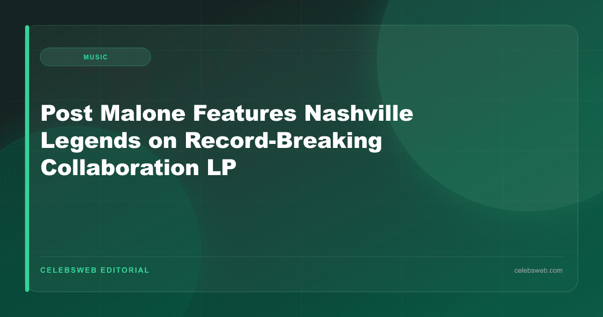 Post Malone Features Nashville Legends on Record-Breaking Collaboration LP